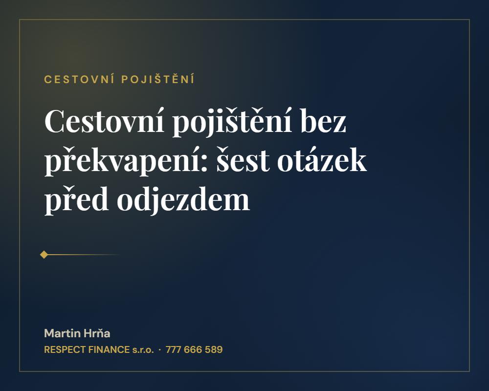 Cestovní pojištění bez překvapení: šest otázek před odjezdem